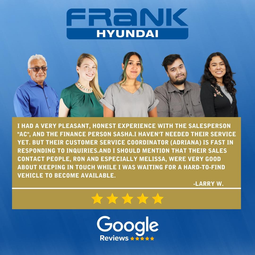 Thank you Larry for the solid team 5 Star Review for Frank Hyundai! 🌟 🌟 🌟 🌟 🌟
