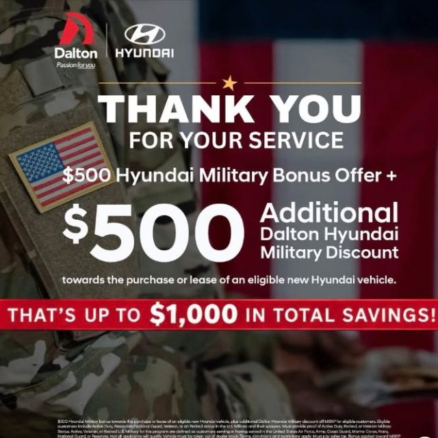 To those who serve, this offer is for you. 🇺🇸

At @hyundaidaltonus eligible military members can receive a $500 Hyundai Military Bonus PLUS an additional $500 Dalton Hyundai Military Discount. That’s up to $1,000 in total savings on an eligible new Hyundai! 

Visit us in National City or shop online today to see how much you can save.

#DaltonHyundai #MilitaryDiscount #MileofCars

$500 Dalton Hyundai Military discount off MSRP for eligible customers in addition to $500 Hyundai Military bonus towards the purchase or lease of an eligible new Hyundai vehicle. Eligible customers include Active Duty, Reservists/National Guard, Veteran, or on Retired status in the U.S. Military and their spouses. Must provide proof of Active Duty, Retired, or Veteran Military Status. Active, Veteran, or Retired U.S. Military for this program are defined as customers serving or having served in the United States Air Force, Army, Coast Guard, Marine Corps, Navy, National Guard, or Reserves. Not all applicants will qualify. Vehicle must be taken out of dealer stock. Terms, conditions and restrictions apply. Must pay sales tax. Bonus applied toward MSRP and is not available for cash. Offer is good from January 7, 2026 – December 31, 2026.